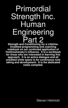 Hardcover Primordial Strength Inc. Human Engineering Part 2: Strength and Conditioning for a Lifetime Book