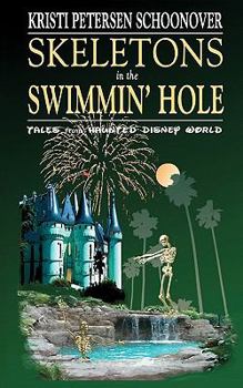 Paperback Skeletons in the Swimmin' Hole: Tales from Haunted Disney World Book