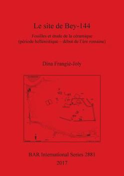 Le Site de Bey-144: Fouilles Et �tude de la C�ramique