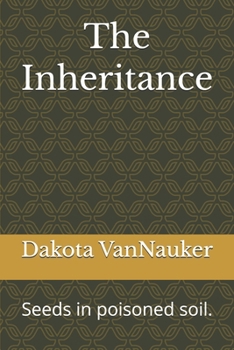 Paperback The Inheritance: Seeds in poisoned soil. Book