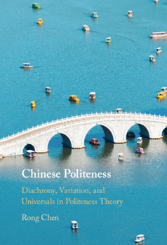 Hardcover Chinese Politeness: Diachrony, Variation, and Universals in Politeness Theory Book