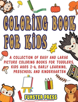 Paperback Coloring Book for Kids: A Collection of Easy and Large Picture Coloring Books for Toddlers, Kids Ages 2-6, Early Learning, Preschool and Kinde Book