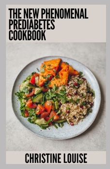 Paperback The New Phenomenal Prediabetes Cookbook: Essential Guide With Healthy Recipes Book