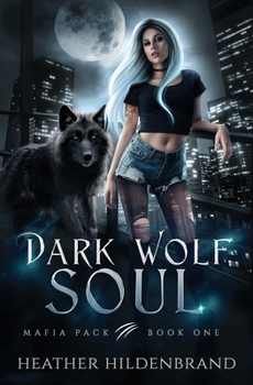 Dark Wolf Soul - Book #1 of the Mafia Pack