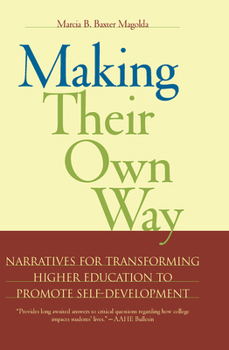 Paperback Making Their Own Way: Narratives for Transforming Higher Education to Promote Self-Development Book