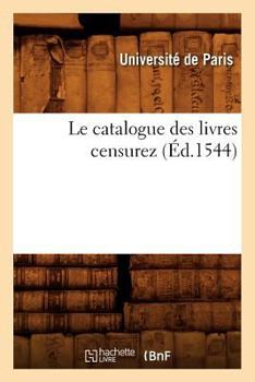 Paperback Le Catalogue Des Livres Censurez (Éd.1544) [French] Book