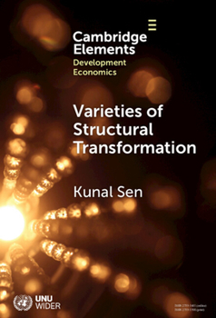 Hardcover Varieties of Structural Transformation: Patterns, Determinants, and Consequences Book