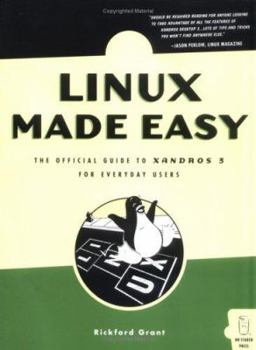 Paperback Linux Made Easy: The Official Guide to Xandros 3 for Everyday Users [With CD-ROM] Book