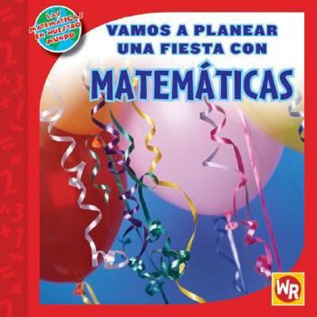Library Binding Vamos a Planear Una Fiesta Con Matemáticas (Using Math to Make Party Plans) [Spanish] Book