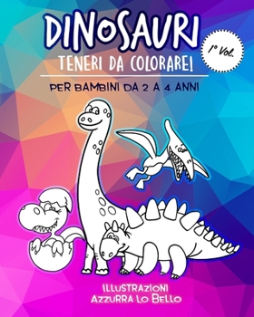 Paperback Dinosauri Teneri da Colorare! Per bambini da 2 a 4 anni: Libro da colorare album con divertenti disegni per imparare a disegnare, colorare, sviluppare [Italian] Book