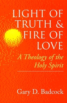 Paperback Light of Truth and Fire of Love: A Theology of the Holy Spirit Book