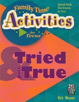 Paperback Tried and True: Spiritual Family Time Activities for Teens Book