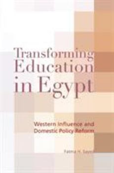 Hardcover Transforming Education in Egypt: Western Influence and Domestic Policy Reform Book