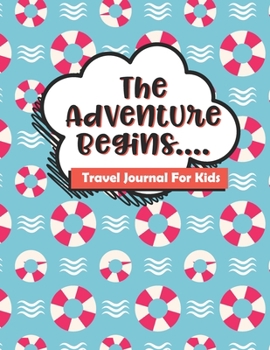 Paperback Travel Journal for Kids The Adventure Begins: Travel Journal with Prompts Blank Pages for Drawing or Scrapbooking Vacation Diary for Children Book