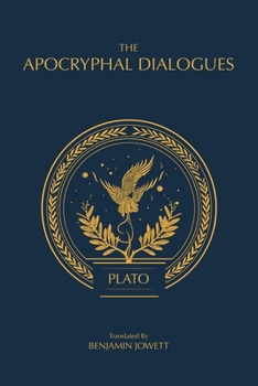 Paperback The Apocryphal Dialogues: The Disputed Dialogues of Plato Book