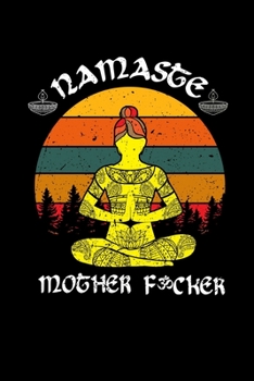 Paperback Notebook: Sarcasm Yoga Fuck Namaste Meditation Gift 120 Pages, 6X9 Inches, Dot Grid Book