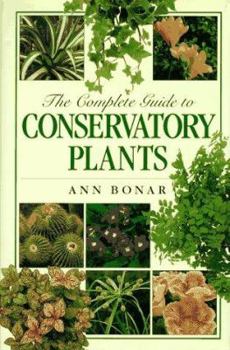 Hardcover The Complete Guide to Conservatory Plants Book