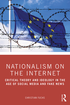 Paperback Nationalism on the Internet: Critical Theory and Ideology in the Age of Social Media and Fake News Book