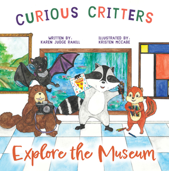 Library Binding Curious Critters Explore the Museum Book