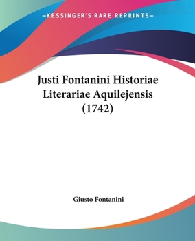 Paperback Justi Fontanini Historiae Literariae Aquilejensis (1742) [Latin] Book