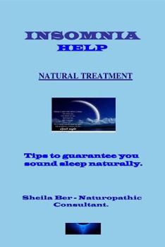 Paperback INSOMNIA HELP - NATURAL TREATMENT - Author: SHEILA BER - Naturopathic Consultant. Book