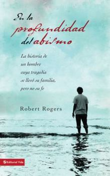 Paperback En la profundidad del abismo: a historia de un hombre cuya tragedia destruyó su familia pero no su fe Book