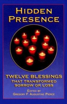 Hardcover Hidden Presence: Twelve Blessings That Transformed Sorrow or Loss Book