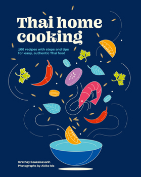 Hardcover Thai Home Cooking: 100 Recipes with Steps and Tips for Easy, Authentic Thai Food Book