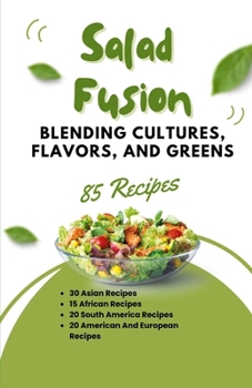 Paperback Salad Fusion: Blending Cultures, Flavors, and Greens Book