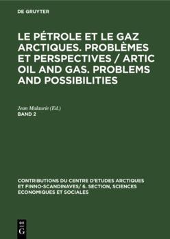 Hardcover Le pétrole et le gaz arctiques. Problèmes et perspectives / Artic oil and gas. Problems and possibilities. Band 2 (Contributions du centre d’etudes ... Sciences Economiques et Sociales, 12/2) Book