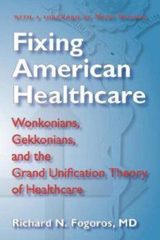 Paperback Fixing American Healthcare: Wonkonians, Gekkonians, and the Grand Unification Theory of Healthcare Book