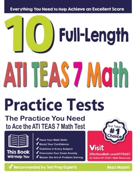 Paperback 10 Full Length ATI TEAS 7 Math Practice Tests: The Practice You Need to Ace the ATI TEAS 7 Math Test Book