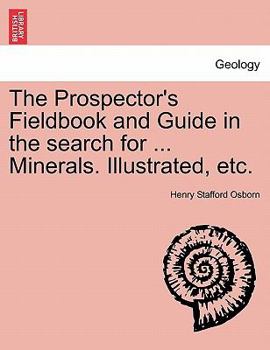 Paperback The Prospector's Fieldbook and Guide in the Search for ... Minerals. Illustrated, Etc. Book