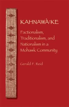 Paperback Kahnawa: Ke: Factionalism, Traditionalism, and Nationalism in a Mohawk Community Book