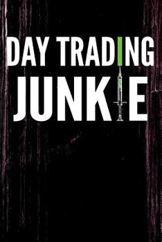 Paperback Day Trading Junkie: Blank Lined Journal Notebook For Avid Day Traders And Financial Investors Book