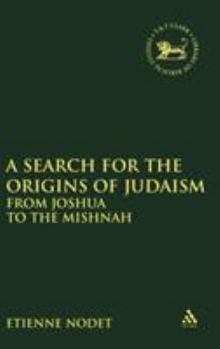 Hardcover A Search for the Origins of Judaism: From Joshua to the Mishnah Book