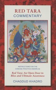 Paperback Red Tara Commentary: Instructions for the Concise Practice Known as Red Tara: An Open Door to Bliss and Ultimate Awareness Book