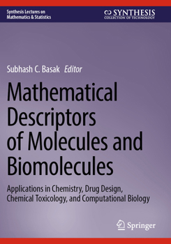 Mathematical Descriptors of Molecules and Biomolecules: Applications in Chemistry, Drug Design, Chemical Toxicology, and Computational Biology (Synthesis Lectures on Mathematics & Statistics)