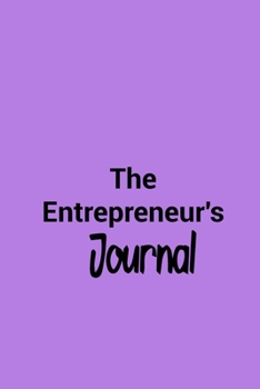 Paperback The Entrepreneur's Journal: Motivational Words of Wisdom to Help You Take Action, Stay Focused, and Celebrate Success Book