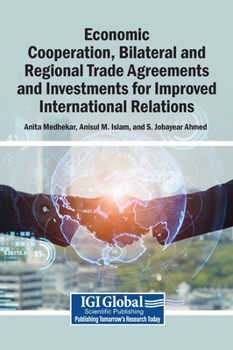Economic Cooperation, Bilateral and Regional Trade Agreements and Investments for Improved International Relations