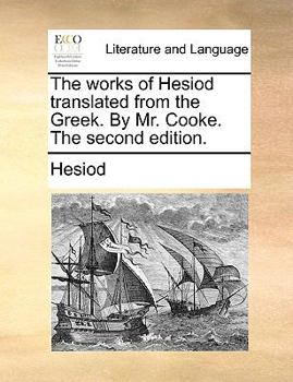 Paperback The Works of Hesiod Translated from the Greek. by Mr. Cooke. the Second Edition. Book