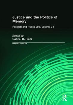 Justice and the Politics of Memory (Religion and Public Life, 33) (Volume 33)