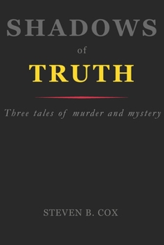 Shadows of Truth: Three Tales of Mystery and Murder