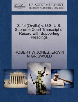 Paperback Stifel (Orville) V. U.S. U.S. Supreme Court Transcript of Record with Supporting Pleadings Book