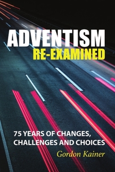 Paperback Adventism Re-examined: 75 Years of Changes, Challenges and Choices Book