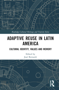 Hardcover Adaptive Reuse in Latin America: Cultural Identity, Values and Memory Book