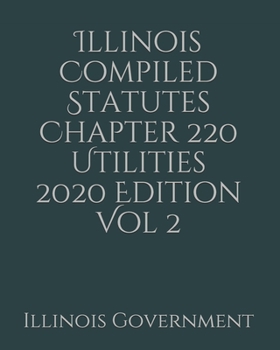 Paperback Illinois Compiled Statutes Chapter 220 Utilities 2020 Edition Vol 2 [Large Print] Book