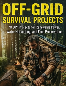 Paperback Off-Grid Survival Projects: 70 DIY Projects for Renewable Power, Water Harvesting, and Food Preservation Book