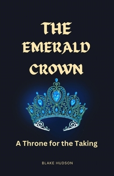 Paperback The Emerald Crown: A Throne for the Taking Book