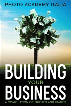 Building Your Business: A Compilation of Quotes and Images